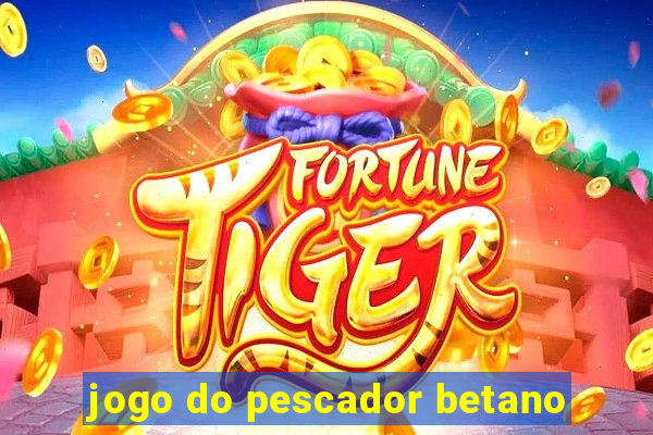 jogo do pescador betano